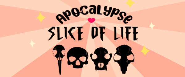 Apocalypse: Slice of life