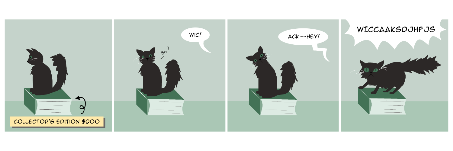 Apocalypse page eleven. Panel one, Plague's cat sits happily on a book. An arrow pointing to the book informs us that it is a $200 collector's edition. Panel two, a voice off screen shouts the cat's name. The cat does not move. Panel three, another voice says Ack. The cat looks up. Panel four, a third person screams in incoherent rage. The cat is finally startled and puffs up.