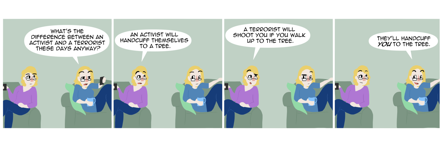 Apocalypse page two hundred eighty six. Panel one: Malady and Plague sit in their chairs, each on her phone. Plague asks 'What's the difference between an activist and a terrorist these days anyway?' Panel two: Malady turns to her sisterl. 'An activist will handcuff themselves to the tree.' Panel three: She continues 'A terrorist will shoot you if you walk up to the tree.' Panel four: Plague, laughing, adds 'They'll handcuff YOU to the tree.'    