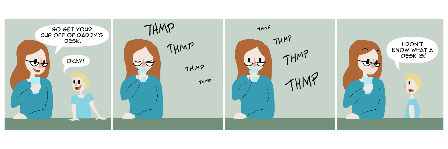 Apocalypse page forty eight. Panel one: Death sits at a table with a cup in her hand, her son beside her. She says to him 'Go get your cup from Daddy's desk.' Her son says 'Okay!'. Panel two: Death takes a drink as sound effects 'THMP THmp thmp thmp' shrink. Panel three: The 'thmp' effect return, growing in size. Death looks to where her son should be. Panel four: He's back, without a cup. Her son says 'I don't know what a desk is!' 